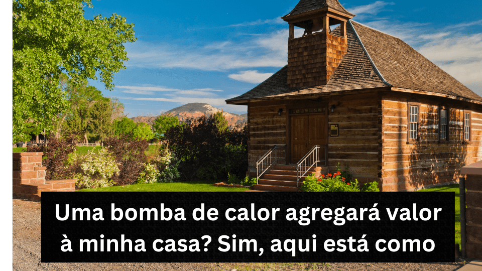 Uma bomba de calor agregará valor à minha casa? Sim, aqui está como